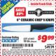 Harbor Freight ITC Coupon 6" CERAMIC CHEF'S KNIFE Lot No. 61443/98186 Expired: 11/30/15 - $9.99