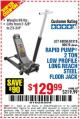 Harbor Freight Coupon RAPID PUMP 2 TON LOW PROFILE LONG REACH STEEL FLOOR JACK Lot No. 60678/62310/68050 Expired: 5/22/16 - $129.99