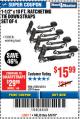 Harbor Freight Coupon 4 PIECE 1-1/2" x 10 FT. RATCHETING TIE DOWNS Lot No. 62818/61303 Expired: 5/6/18 - $15.99
