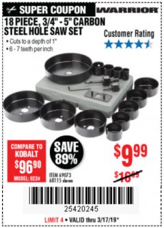 Harbor Freight Coupon 18 PC 3/4"-5" CARBON STEEL HOLE SAW SET Lot No. 69073/68115 Expired: 3/17/19 - $9.99