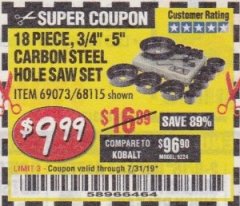 Harbor Freight Coupon 18 PC 3/4"-5" CARBON STEEL HOLE SAW SET Lot No. 69073/68115 Expired: 7/31/19 - $9.99