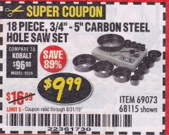 Harbor Freight Coupon 18 PC 3/4"-5" CARBON STEEL HOLE SAW SET Lot No. 69073/68115 Expired: 8/31/19 - $9.99