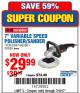 Harbor Freight Coupon 7" VARIABLE SPEED POLISHER/SANDER Lot No. 62861/92623/60626 Expired: 7/10/17 - $29.99
