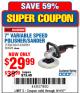 Harbor Freight Coupon 7" VARIABLE SPEED POLISHER/SANDER Lot No. 62861/92623/60626 Expired: 9/11/17 - $29.99