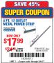 Harbor Freight Coupon 12 OUTLET 4 FT. METAL POWER STRIP Lot No. 96737 Expired: 5/8/17 - $17.99