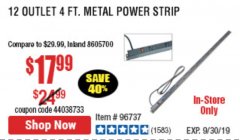 Harbor Freight Coupon 12 OUTLET 4 FT. METAL POWER STRIP Lot No. 96737 Expired: 9/30/19 - $17.99
