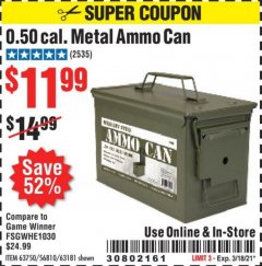 Harbor Freight Coupon .50 CAL METAL AMMO CAN Lot No. 63750/56810/63181 Expired: 3/18/21 - $11.99
