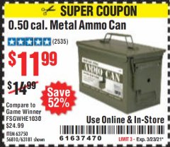 Harbor Freight Coupon .50 CAL METAL AMMO CAN Lot No. 63750/56810/63181 Expired: 3/23/21 - $11.99