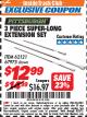 Harbor Freight ITC Coupon 3 PIECE SUPER-LONG EXTENSION SET Lot No. 62121/67975 Expired: 8/31/17 - $12.99