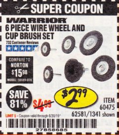 Harbor Freight Coupon 6 PIECE WIRE WHEEL AND CUP BRUSH SET Lot No. 60475/62581/1341 Expired: 6/30/19 - $2.99