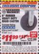 Harbor Freight ITC Coupon 6" RUBBER HEAVY DUTY RIGID CASTER Lot No. 61647 Expired: 5/31/17 - $11.99