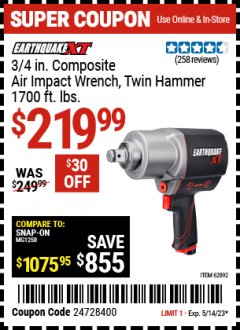 Harbor Freight Coupon EARTHQUAKE 3/4" COMPOSITE PRO EXTREME TORQUE AIR IMPACT WRENCH Lot No. 62892 Expired: 5/14/23 - $219.99