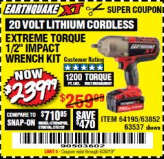 Harbor Freight Coupon EARTHQUAKE XT 20 VOLT CORDLESS EXTREME TORQUE 1/2" IMPACT WRENCH KIT Lot No. 63852/63537/64195 Expired: 6/30/19 - $239.99