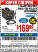 Harbor Freight Coupon 170 AMP MIG/FLUX WIRE FEED WELDER Lot No. 68885/61888 Expired: 6/30/16 - $169.99