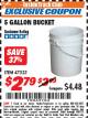 Harbor Freight ITC Coupon 5 GALLON BUCKET Lot No. 47523 Expired: 8/31/17 - $2.79