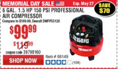 Harbor Freight Coupon 1.5 HP, 6 GALLON, 150 PSI PROFESSIONAL AIR COMPRESSOR Lot No. 62894/67696/62380/62511/68149 Expired: 5/31/19 - $99.99