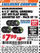 Harbor Freight ITC Coupon 10 PIECE, 4-1/2" METAL GRINDING/CUT-OO/FLAP WHEEL ASSORTED SET Lot No. 47572/61178 Expired: 4/30/18 - $7.99
