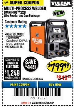 Harbor Freight Coupon VULCAN OMNIPRO 220 MULTIPROCESS WELDER WITH 120/240 VOLT INPUT Lot No. 63621/80678 Expired: 5/31/18 - $799.99