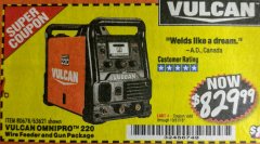Harbor Freight Coupon VULCAN OMNIPRO 220 MULTIPROCESS WELDER WITH 120/240 VOLT INPUT Lot No. 63621/80678 Expired: 10/31/18 - $829.99