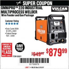 Harbor Freight Coupon VULCAN OMNIPRO 220 MULTIPROCESS WELDER WITH 120/240 VOLT INPUT Lot No. 63621/80678 Expired: 5/19/19 - $879.99