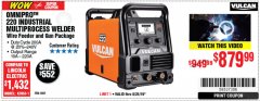 Harbor Freight Coupon VULCAN OMNIPRO 220 MULTIPROCESS WELDER WITH 120/240 VOLT INPUT Lot No. 63621/80678 Expired: 8/25/19 - $879.99