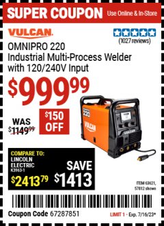 Harbor Freight Coupon VULCAN OMNIPRO 220 MULTIPROCESS WELDER WITH 120/240 VOLT INPUT Lot No. 63621/80678 Expired: 7/16/23 - $999.99