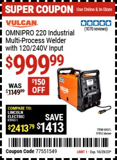 Harbor Freight Coupon VULCAN OMNIPRO 220 MULTIPROCESS WELDER WITH 120/240 VOLT INPUT Lot No. 63621/80678 Expired: 10/29/23 - $999.99