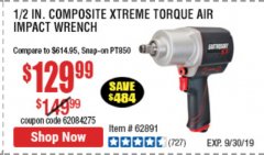 Harbor Freight Coupon 1/2" COMPOSITE PRO EXTREME TORQUE AIR IMPACT WRENCH Lot No. 62891 Expired: 9/30/19 - $129.99