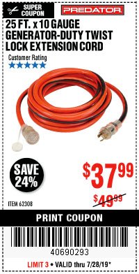 Harbor Freight Coupon 25 FT. X 10 GAUGE GENERATOR DUTY TWIST LOCK EXTENSION CORD Lot No. 62308 Expired: 7/28/19 - $37.99