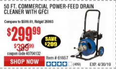 Harbor Freight Coupon 50 FT. COMMERCIAL POWER-FEED DRAIN CLEANER Lot No. 68284/61857 Expired: 4/21/19 - $299.99