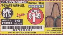 Harbor Freight Coupon V-SHAPE HANG-ALL Lot No. 38442/61430/61533/68995 Expired: 8/10/19 - $1.49