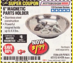 Harbor Freight Coupon 6" MAGNETIC PARTS HOLDER Lot No. 659/61428/62512/97825 Expired: 11/30/19 - $1.99