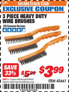 Harbor Freight ITC Coupon 3 PIECE HEAVY DUTY WIRE BRUSHES Lot No. 45661 Expired: 6/30/20 - $3.99