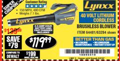 Harbor Freight Coupon LYNXX 40 VOLT LITHIUM CORDLESS BRUSHLESS BLOWER Lot No. 64481/63284/64716 Expired: 6/2/18 - $119.99