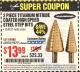 Harbor Freight Coupon 2 PIECE TITANIUM NITRIDE COATED HIGH SPEED STEEL STEP DRILL BITS Lot No. 96275/69088/60378 Expired: 11/30/16 - $13.99