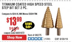 Harbor Freight Coupon 2 PIECE TITANIUM NITRIDE COATED HIGH SPEED STEEL STEP DRILL BITS Lot No. 96275/69088/60378 Expired: 9/30/19 - $13.99