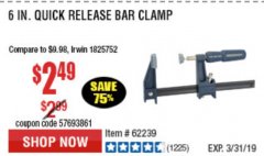 Harbor Freight Coupon 6" QUICK RELEASE BAR CLAMP Lot No. 62239/96210 Expired: 3/31/19 - $2.49