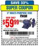 Harbor Freight Coupon 5" MULTI-PURPOSE VISE Lot No. 67415/61163/64413 Expired: 4/19/15 - $59.99