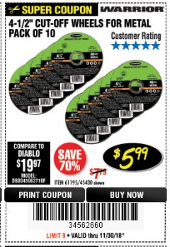 Harbor Freight Coupon WARRIOR 4-1/2" CUT-OFF WHEELS FOR METAL - PACK OF 10 Lot No. 61195/45430 Expired: 11/30/18 - $5.99