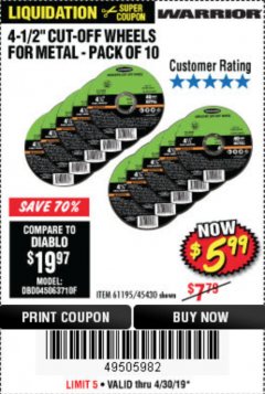 Harbor Freight Coupon WARRIOR 4-1/2" CUT-OFF WHEELS FOR METAL - PACK OF 10 Lot No. 61195/45430 Expired: 4/30/19 - $5.99
