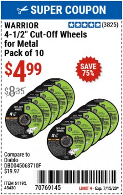 Harbor Freight Coupon WARRIOR 4-1/2" CUT-OFF WHEELS FOR METAL - PACK OF 10 Lot No. 61195/45430 Expired: 7/15/20 - $4.99