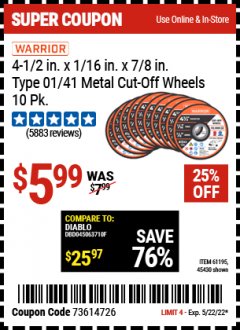 Harbor Freight Coupon WARRIOR 4-1/2" CUT-OFF WHEELS FOR METAL - PACK OF 10 Lot No. 61195/45430 Expired: 5/22/22 - $5.99