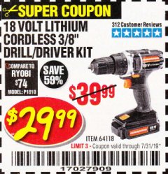 Harbor Freight Coupon 18 VOLT LITHIUM CORDLESS 3/8" DRILL/DRIVER Lot No. 64118 Expired: 7/31/19 - $29.99