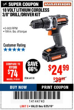 Harbor Freight Coupon 18 VOLT LITHIUM CORDLESS 3/8" DRILL/DRIVER Lot No. 64118 Expired: 8/25/19 - $24.99