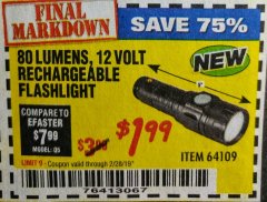 Harbor Freight Coupon 80 LUMENS 12 VOLT RECHARGEABLE FLASHLIGHT Lot No. 64109 Expired: 2/28/19 - $1.99