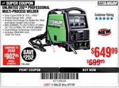 Harbor Freight Coupon TITANIUM UNLIMITED 200 PROFESSIONAL MULTIPROCESS WELDER Lot No. 57862/64806 Expired: 4/7/19 - $649.99