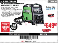 Harbor Freight Coupon TITANIUM UNLIMITED 200 PROFESSIONAL MULTIPROCESS WELDER Lot No. 57862/64806 Expired: 4/7/19 - $649.99