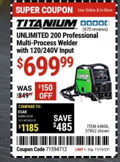 Harbor Freight Coupon TITANIUM UNLIMITED 200 PROFESSIONAL MULTIPROCESS WELDER Lot No. 57862/64806 Expired: 11/9/23 - $699.99