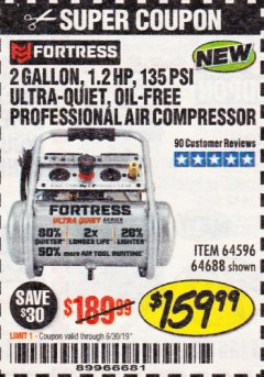 Harbor Freight Coupon FORTRESS 2 GALLON, 1.2 HP, 135 PSI ULTRA-QUIET, OIL-FREE PROFESSIONAL AIR COMPRESSOR Lot No. 64688/64596 Expired: 6/30/19 - $159.99