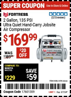 Harbor Freight Coupon FORTRESS 2 GALLON, 1.2 HP, 135 PSI ULTRA-QUIET, OIL-FREE PROFESSIONAL AIR COMPRESSOR Lot No. 64688/64596 Valid: 2/26/24 3/7/24 - $169.99